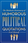 The Biteback Dictionary of Humorous Political Quotations - eBook