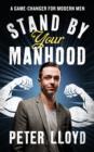 Stand by Your Manhood : A Game-Changer for Modern Men - Book