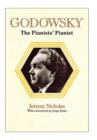 Godowsky, the Pianists' Pianist. a Biography of Leopold Godowsky. - Book