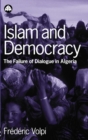 Islam and Democracy : The Failure of Dialogue in Algeria - eBook