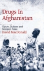 Drugs in Afghanistan : Opium, Outlaws and Scorpion Tales - eBook