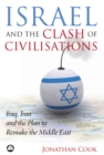 Israel and the Clash of Civilisations : Iraq, Iran and the Plan to Remake the Middle East - eBook