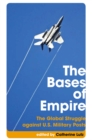 The Bases of Empire : The Global Struggle Against U.S. Military Posts - eBook