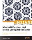 Instant Microsoft Forefront UAG Mobile Configuration Starter - Book