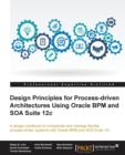 Design Principles for Process-driven Architectures Using Oracle BPM and SOA Suite 12c - Book