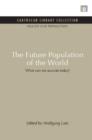 The Future Population of the World : What can we assume today - Book