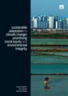 Sustainable Adaptation to Climate Change : Prioritising Social Equity and Environmental Integrity - Book