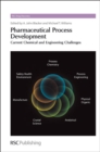 Pharmaceutical Process Development : Current Chemical and Engineering Challenges - eBook