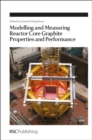 Modelling and Measuring Reactor Core Graphite Properties and Performance - eBook