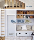 Beautifully Small : Clever Ideas for Compact Spaces - Book