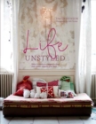 Life Unstyled : How to Embrace Imperfection and Create a Home You Love - Book