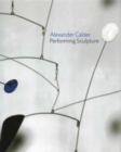 Alexander Calder : Performing Sculpture - Book