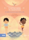 A Little Guide to Meditation : For Children Who Want to Connect with the World - Book