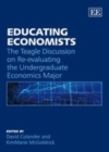 Educating Economists : The Teagle Discussion on Re-evaluating the Undergraduate Economics Major - eBook
