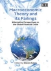 Macroeconomic Theory and its Failings : Alternative Perspectives on the Global Financial Crisis - eBook