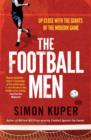 The Football Men : Up Close with the Giants of the Modern Game - Book