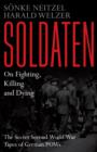 Soldaten - On Fighting, Killing and Dying : The Secret Second World War Tapes of German POWs - Book