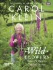 Wild Flowers : Nature's own to garden grown - Book