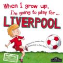When I Grow Up, I'm Going to Play for ... Liverpool - Book