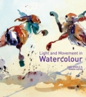 Light and Movement in Watercolour : Secrets and techniques for painting movement, light and shadow - Book