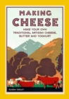 Making Cheese : make your own traditional artisan cheese, butter and yoghurt - Book