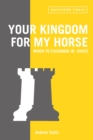 Your Kingdom for My Horse: When to Exchange in Chess : tips to improve your chess strategy - Book