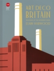 Art Deco Britain : Buildings of the interwar years - Book