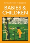 Favourite Poems to Celebrate Babies and Children : poetry to celebrate the child - Book