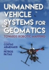 Unmanned Vehicle Systems in Geomatics : Towards Robotic Mapping - Book