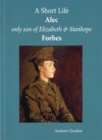 A Short Life: Alec Only Son of Elizabeth and Stanhope Forbes - Book