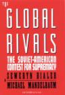 The Global Rivals : Soviet-American Contest for Supremacy - Book