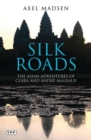 Silk Roads : Asian Adventures of Clara and Andre Malraux - Book