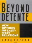 Beyond Detente : New Options on East/West Relations - Book