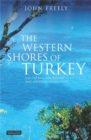 The Western Shores of Turkey : Discovering the Aegean and Mediterranean Coasts - Book