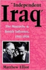 Independent Iraq : British Influence from 1941 to 1958 - Book