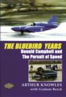 The Bluebird Years : Donald Campbell and the Pursuit of Speed - Book