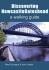 Discovering Newcastle Gateshead : A Walking Guide - Book
