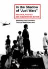 In the Shadow of Just Wars : Violence, Politics and Humanitarian Action - Book