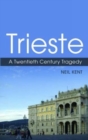 Trieste : Adriatic Emporium and Gateway to the Heart of Europe - Book