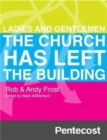 Pentecost : Ladies and Gentlemen the Church Has Left the Building - Book