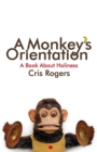 A Monkey's Orientation : A Book About Holiness - Book