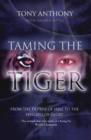 Taming the Tiger : From the Depths of Hell to the Heights of Glory - eBook