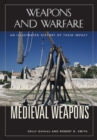 Medieval Weapons : An Illustrated History of Their Impact - Book