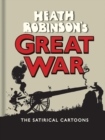 Heath Robinson's Great War : The Satirical Cartoons - Book