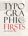Typographic Firsts : Adventures in Early Printing - Book
