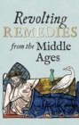Revolting Remedies from the Middle Ages - Book
