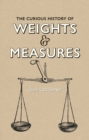 Curious History of Weights & Measures, The - Book