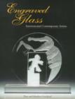Engraved Glass : The Magical Art of Contemporary Artists - Book
