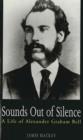 Sounds Out of Silence : A Life of Alexander Graham Bell - Book
