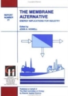 The Membrane Alternative: Energy Implications for Industry : Watt Committee Report Number 21 - Book
